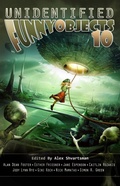 Cover: Unidentified Funny Objects 10 - Alex Shvartsman