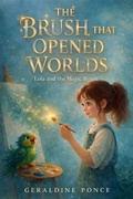 Cover: The Brush That Opened Worlds - Lola and the magic Brush - The Brush That Opened Worlds - Lola and the magic Brush