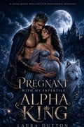 Cover: Pregnant With My Infertile Alpha King - Laura Dutton