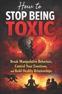 Enlarge image Cover: How to Stop Being Toxic - Independently Published