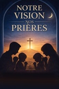 Cover: Notre  vision,  nos  pri&egrave;res - Independently Published