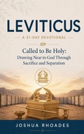 Cover: Leviticus- A 31-Day Devotional - Called to Be Holy- Drawing Near to God Through Sacrifice and Separation - Joshua Paul Rhoades