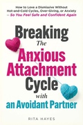 Cover: Breaking the Anxious Attachment Cycle with an Avoidant Partner - Breaking the Anxious Attachment Cycle with an Avoidant Partner