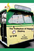 Cover: The Trolleybus of Happy Destiny - Douglas Meriwether