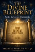 Cover: The Divine Blueprint: God's Laws for Humanity - Thrilla Productions