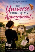 Cover: The Universe Forgot My Appointment - Abundant Deepak Publishing