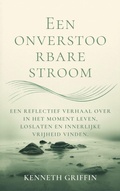 Cover: Een onverstoorbare stroom: Een reflectief verhaal over in het moment leven, loslaten en innerlijke vrijheid vinden. - Farhadul Islam