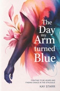 Cover: The Day My Arm Turned Blue - KindRoot Wellness, LLC