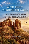 Cover: With Light Through the World : Sacred Geography of North America - Olga and Yury Shevchenko