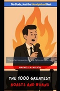 Cover: The 1000 Greatest Roasts and Burns - Independently Published