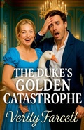 Cover: The Duke's Golden Catastrophe - Verity Farcett