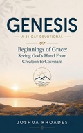 Cover: Genesis- A 31-Day Devotional - Beginnings of Grace- Seeing God's Hand From Creation to Covenant - Joshua Paul Rhoades