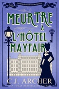 Cover: Meurtre &Agrave; l'H&ocirc;tel Mayfair - C.J. Archer