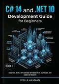 Cover: C# 14 and .NET 10 Development Guide for Beginners - 14ANDNET10DEVELOPMENTGUIDEFORBEGINNERS
