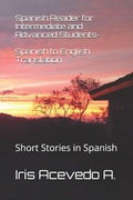 Cover: Spanish Reader for Intermediate and Advanced Students-Spanish to English Translation - Independently Published
