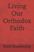 Cover: Living Our Orthodox Faith - Independently Published