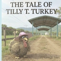 Enlarge image Cover: The Tale of Tilly T. Turkey - Independently Published