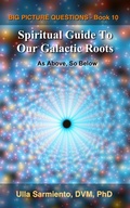 Cover: Spiritual Guide To Our Galactic Roots - Ulla Sarmiento