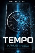 Cover: Tempo La Fine  del Cronometro e il Riavvio del Sistema - Verit&agrave; Eterna - Tempo La Fine  del Cronometro e il Riavvio del Sistema - Verit&agrave; Eterna