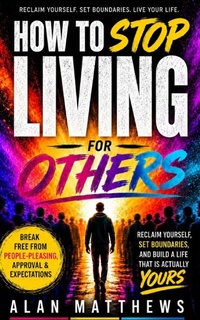 Enlarge image Cover: HOW TO STOP LIVING FOR OTHERS - Independently Published