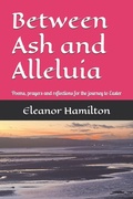 Cover: Between Ash and Alleluia - Independently Published