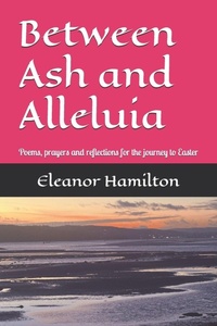Enlarge image Cover: Between Ash and Alleluia - Independently Published