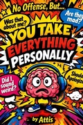 Cover: No Offense, But... You Take Everything Personally - Independently Published