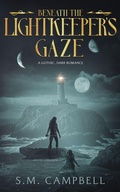 Cover: Beneath the Lightkeeper's Gaze - Independently Published
