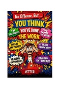 Cover: No Offense, But... You Think You've Done the Work - Independently Published