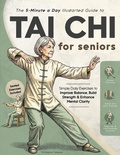 Cover: The 5-Minute a Day Illustrated Guide to Tai Chi for Seniors - Independently Published