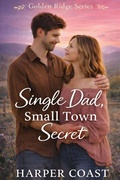 Cover: Single Dad, Small Town Secret - Single Dad, Small Town Secret