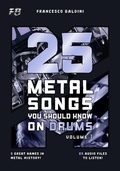 Cover: 25 METAL SONGS YOU SHOULD KNOW ON DRUMS (Volume 1) - 25 METAL SONGS YOU SHOULD KNOW ON DRUMS (Volume 1)