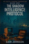 Cover: The Shadow Intelligence Protocol - The Shadow Intelligence Protocol