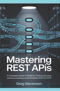 Cover: Mastering REST APIs - Independently Published