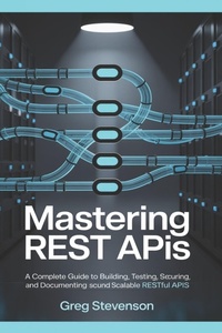 Enlarge image Cover: Mastering REST APIs - Independently Published