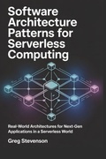 Cover: SOFTWARE ARCHITECTURE PATTERNS FOR SERVERLESS COMPUTING - Independently Published