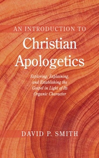 Enlarge image Cover: An Introduction to Christian Apologetics - Wipf and Stock Publishers