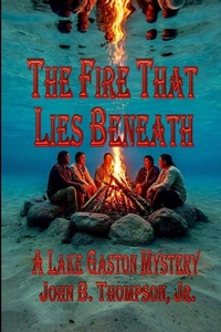 Enlarge image Cover: The Fire That Lies Beneath - John B. Thompson, Jr.