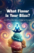 Cover: What Flavor Is Your Bliss? - Ahimsa In Action