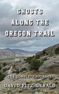Cover: Ghosts Along the Oregon Trail - ITSOAG Publishing LLC