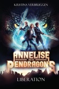 Cover: Annelise and the Pendragons - Kristina Verbruggen