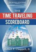 Cover: The Time Traveling Scoreboard - Robert P. Chappell Jr.