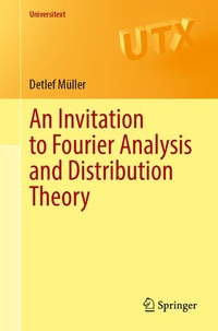 Enlarge image Cover: An Invitation to Fourier Analysis and Distribution Theory - Springer