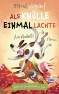 Cover: Als Kn&uuml;lle einmal lachte. Eine Kindheit mit Tieren - BoD - Books on Demand