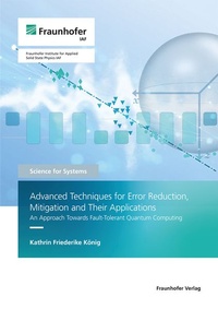 Enlarge image Cover: Advanced Techniques for Error Reduction, Mitigation and Their Applications - Fraunhofer Verlag