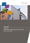 Cover: Festschrift 100 Jahre Evangelische Hochschule f&uuml;r Kirchenmusik Halle an der Saale - ortus musikverlag
