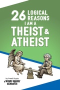 Cover: 26 Logical Reasons I am a Theist and Atheist - Preeti Gupta