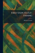 Cover: First Steps to Fly-Fishing - Tradd Street Press