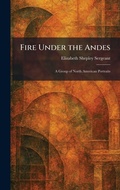 Cover: Fire Under the Andes - Tradd Street Press