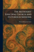 Cover: The Methodist Episcopal Church and Its Foreign Missions - Tradd Street Press